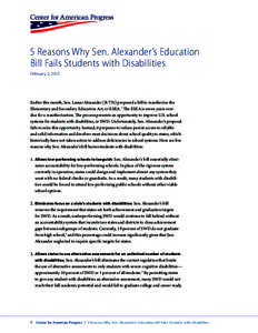 5 Reasons Why Sen. Alexander’s Education Bill Fails Students with Disabilities February 2, 2015 Earlier this month, Sen. Lamar Alexander (R-TN) proposed a bill to reauthorize the Elementary and Secondary Education Act,