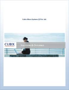 Cubix Micro Systems (I) Pvt. Ltd.  SOLUTIONS & OFFERINGS CUBIX Micro Systems (I) Pvt. Ltd. (CUBIX)