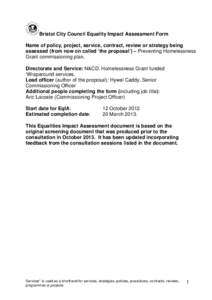 Bristol City Council Equality Impact Assessment Form Name of policy, project, service, contract, review or strategy being assessed (from now on called ‘the proposal’) – Preventing Homelessness Grant commissioning p