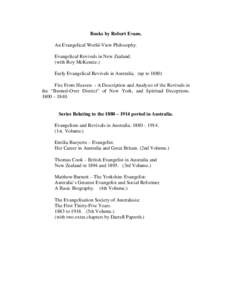 Books by Robert Evans. An Evangelical World-View Philosophy. Evangelical Revivals in New Zealand. (with Roy McKenzie.) Early Evangelical Revivals in Australia. (up to[removed]Fire From Heaven. - A Description and Analysis 