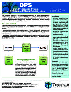 DPS  Data Propagation System for ADABAS-to-RDBMS Data Migration Data Propagation System (DPS) and tRelational are robust products that provide modeling and data transfer of legacy ADABAS data into modern RDBMS-based plat