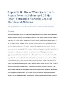 Appendix D: Use of Wave Scenarios to Assess Potential Submerged Oil Mat (SOM) Formation Along the Coast of Florida and Alabama P. Soupy Dalyander, Joseph W. Long, Nathaniel G. Plant, David M. Thompson