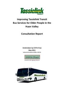 Improving Tassielink Transit Bus Services for Older People in the Huon Valley Consultation Report  Undertaken by COTA (Tas)