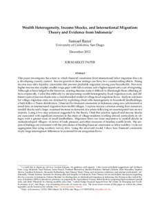 Wealth Heterogeneity, Income Shocks, and International Migration: Theory and Evidence from Indonesia∗ Samuel Bazzi† University of California, San Diego December 2012 JOB MARKET PAPER