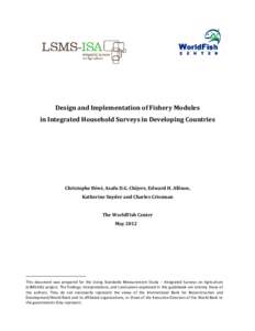 Design and Implementation of Fishery Modules in Integrated Household Surveys in Developing Countries Christophe Béné, Asafu D.G. Chijere, Edward H. Allison, Katherine Snyder and Charles Crissman The WorldFish Center