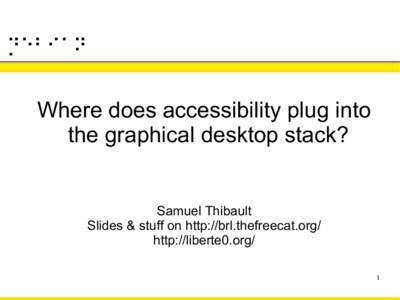 ﾠ   ⡙⠑⠃⠊⠁⠝ Where does accessibility plug into the graphical desktop stack?