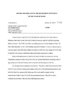 BEFORE THE DIRECTOR OF THE DEPARTMENT OF FINANCE OF THE STATE OF IDAHO In the Matter of: Treasure Valley Angel Fund, LLC (fka Meridian Angel