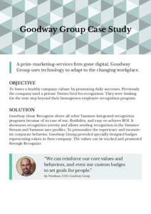 Goodway Group Case Study  A print-marketing-services firm gone digital, Goodway Group uses technology to adapt to the changing workplace. OBJECTIVE To foster a healthy company culture by promoting daily successes. Previo