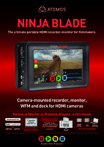 The ultimate portable HDMI recorder-monitor for filmmakers.  Camera-mounted recorder, monitor, WFM and deck for HDMI cameras Record > Monitor > Playback+Playout > Edit-Ready Uncompressed 8/10-bit