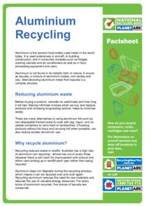 Aluminium Recycling Aluminium is the second most widely used metal in the world today. It is used extensively in aircraft, in building construction, and in consumer durables such as fridges, cooking utensils and air cond
