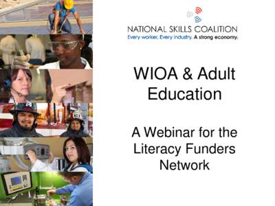 WIOA & Adult Education A Webinar for the Literacy Funders Network