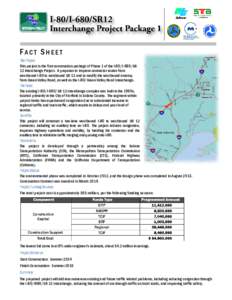 FACT SHEET FACT SHEET The Project This project is the first construction package of Phase 1 of the I-80/I-680/SR12 Interchange Project. It proposes to improve connector routes from westbound I-80 to westbound SR 12 and t