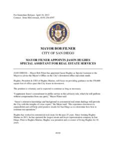 For Immediate Release: April 10, 2013 Contact: Irene McCormack, ([removed]MAYOR BOB FILNER CITY OF SAN DIEGO MAYOR FILNER APPOINTS JASON HUGHES