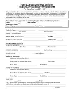 FORT LA BOSSE SCHOOL DIVISION KINDERGARTEN REGISTRATION FORM For the school year 201__-201____ This personal information or personal health information is being collected under the authority of Fort la Bosse School Divis