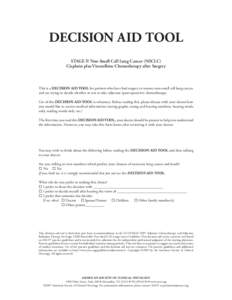 DECISION AID TOOL STAGE II Non-Small Cell Lung Cancer (NSCLC) Cisplatin plus Vinorelbine Chemotherapy after Surgery This is a DECISION AID TOOL for patients who have had surgery to remove non-small cell lung cancer, and 