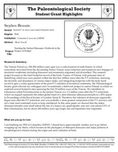 The Paleontological Society Student Grant Highlights Stephen Brusatte Award: Kenneth E. & Annie Caster Student Research Award Degree: PhD Institution: Columbia University/AMNH