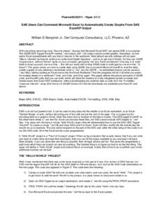 PharmaSUG2011 - Paper AD15  SAS Users Can Command Microsoft Excel to Automatically Create Graphs From SAS ExcelXP Output  William E Benjamin Jr, Owl Computer Consultancy, LLC, Phoenix, AZ