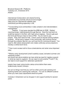 Breakout Session #3 - Platforms Tuesday a.m., 8 October 2013 Alaska international Collaboration and shared funding	
   collaboration by proximity should be encouraged data policy for international satellite data