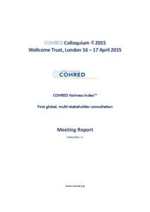 COHRED ColloquiumWellcome Trust, London 16 – 17 April 2015 COHRED Fairness Index™ First global, multi-stakeholder consultation