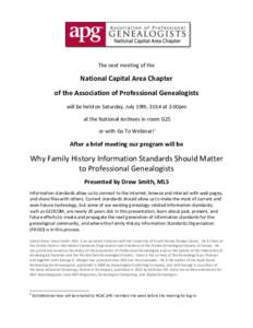 The next meeting of the  National Capital Area Chapter of the Association of Professional Genealogists will be held on Saturday, July 19th, 2014 at 2:00pm at the National Archives in room G25