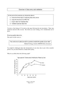 Exercise 4: Data entry and validation  At the end of this exercise you should be able to: a. Know the three ways of reducing data entry errors b. Copy the structure of a REC file c. Export data from EpiData files