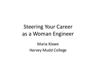 Steering Your Career as a Woman Engineer Maria Klawe Harvey Mudd College  Outline