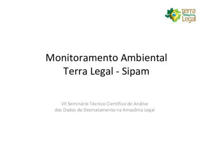 Monitoramento Ambiental Terra Legal - Sipam VII Seminário Técnico Científico de Análise dos Dados do Desmatamento na Amazônia Legal  • Art. 5º da LeiRequisitos para a
