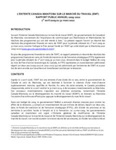 L’ENTENTE CANADA-MANITOBA SUR LE MARCHÉ DU TRAVAIL (EMT) RAPPORT PUBLIC ANNUEL1er avril 2009 au 31 mars 2010 INTRODUCTION Suivant l’Entente Canada-Manitoba sur le marché du travail (EMT), les gouvernemen