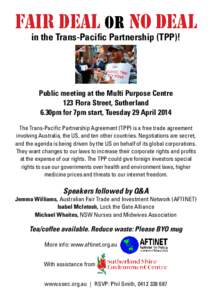 FAIR DEAL or NO DEAL in the Trans-Pacific Partnership (TPP)! Public meeting at the Multi Purpose Centre 123 Flora Street, Sutherland 6.30pm for 7pm start, Tuesday 29 April 2014