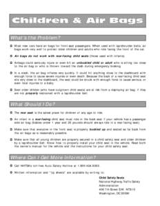 What’s the Problem? Most new cars have air bags for front-seat passengers. When used with lap/shoulder belts, air bags work very well to protect older children and adults who ride facing the front of the car. Air bags 