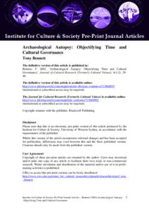 Archaeological Autopsy: Objectifying Time and Cultural Governance Tony Bennett The definitive version of this article is published in: Bennett, T. 2002, ‘Archaeological Autopsy: Objectifying Time and Cultural Governanc