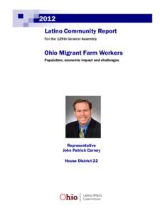 2012 Latino Community Report For the 129th General Assembly Ohio Migrant Farm Workers Population, economic impact and challenges