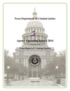 Texas Department of Criminal Justice  Agency Operating Budget 2014 as prepared for the  Texas Board of Criminal Justice
