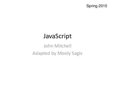 SpringJavaScript John Mitchell Adapted by Mooly Sagiv