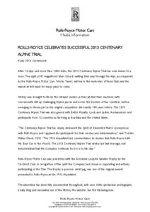 Rolls-Royce Motor Cars Media Information ROLLS-ROYCE CELEBRATES SUCCESSFUL 2013 CENTENARY ALPINE TRIAL 4 July 2013, Goodwood After 16 days and more than 1,800 miles, the 2013 Centenary Alpine Trial has now drawn to a