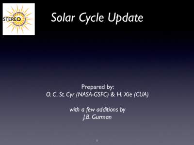 Solar Cycle Update  Prepared by: O. C. St. Cyr (NASA-GSFC) & H. Xie (CUA) with a few additions by J.B. Gurman