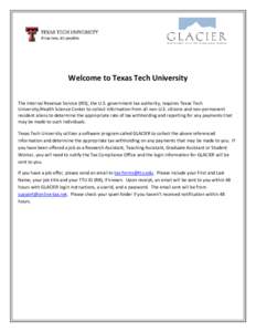 Welcome to Texas Tech University The Internal Revenue Service (IRS), the U.S. government tax authority, requires Texas Tech University/Health Science Center to collect information from all non-U.S. citizens and non-perma