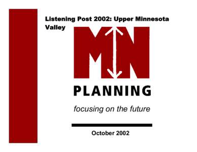 Listening Post 2002: Upper Minnesota Valley focusing on the future October 2002