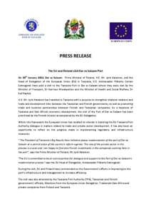 EUROPEAN UNION  PRESS RELEASE The EU and Finland visit Dar es Salaam Port On 30th January 2014, Dar es Salaam: Prime Minister of Finland, H.E. Mr. Jyrki Katainen, and the Head of Delegation of the European Union (EU) in 