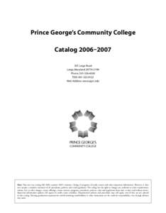 Prince George’s Community College Catalog 2006–[removed]Largo Road Largo, Maryland[removed]Phone: [removed]TDD: [removed]