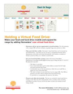 Holding a Virtual Food Drive:  Make your food and fund drive mobile and expand its range by adding Harvesters’ new virtual food drive. • H  arvesters will set up your organization’s virtual food drive. We will cus