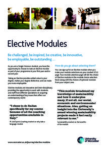 Elective Modules Be challenged, be inspired, be creative, be innovative, be employable, be outstanding … As you are a Single Honours student, you have the opportunity to choose to take an Elective module as part of you