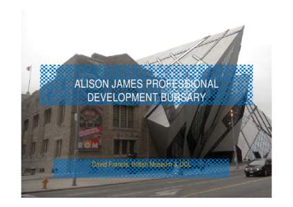 Microsoft PowerPoint - Alison James Bursary presentation[removed]pptx