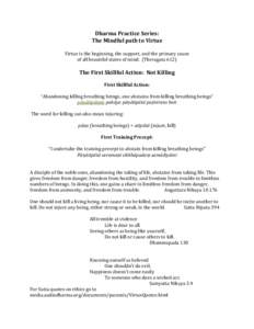 Dharma Practice Series: The Mindful path to Virtue Virtue is the beginning, the support, and the primary cause of all beautiful states of mind. (TheragataThe First Skillful Action: Not Killing