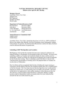 NATURAL RESOURCES ADVISORY COUNCIL Minutes of the April 10, 2007 Meeting Members Present AmyMarie Travis, Vice Chair William Wert Bill Pippenger