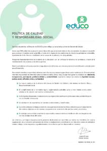 Cooperación y Educación para la infancia  POLÍTICA DE CALIDAD Y RESPONSABILIDAD SOCIAL Con este documento, la Dirección de EDUCO quiere reflejar su compromiso a nivel de Gestión de Calidad. Somos una ONG global de c