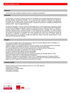 Tècnic/a d’assajos in vitro  Sobrenom Ciències de la vida: analista de laboratori; tècnic/a o assistent/a de laboratori Descripció Les tècniques in vitro tenen l’objectiu de descriure els efectes d’una variabl