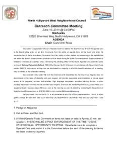 North Hollywood West Neighborhood Council  Outreach Committee Meeting June 10, 2014 @ 03:00PM Starbucks[removed]Sherman Way, North Hollywood, CA 91605