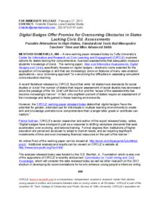 FOR IMMEDIATE RELEASE: February 27, 2013 CONTACT: Kristofer Eisenla, Luna Eisenla Media [removed] , [removed]cell) Digital Badges Offer Promise for Overcoming Obstacles in States Lacking Civic Ed. A