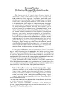 Becoming Warriors The Practice of Deep and Meaningful Learning Sandra J. Wolf This chapter presents the ways in which the social practice of education in a public American Indian magnet school in a city on the